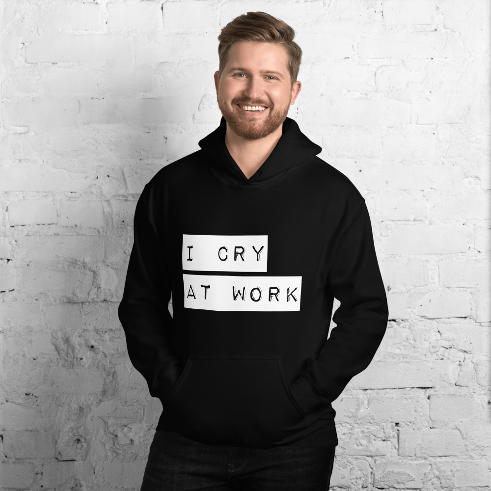 Image of Unisex I Cry at Work Hoodie