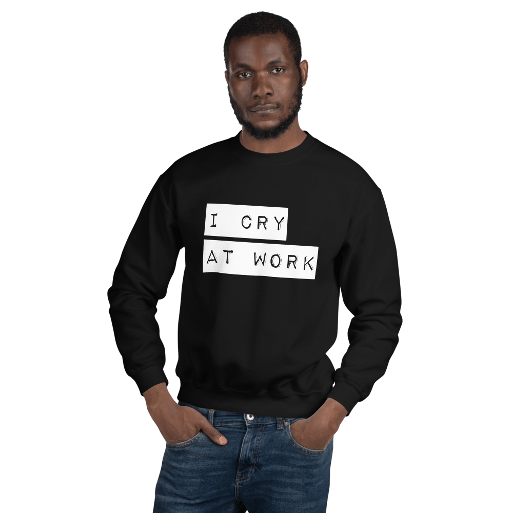 Image of Unisex I Cry at Work Crew Neck Sweater