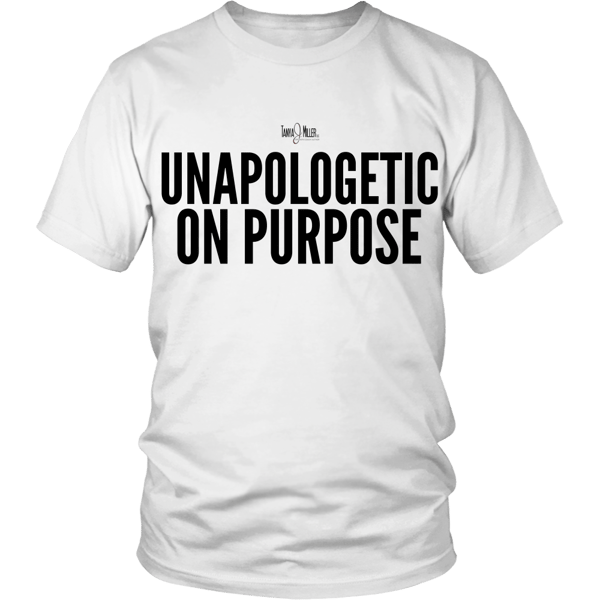 Image of Unapologetic On Purpose shirt