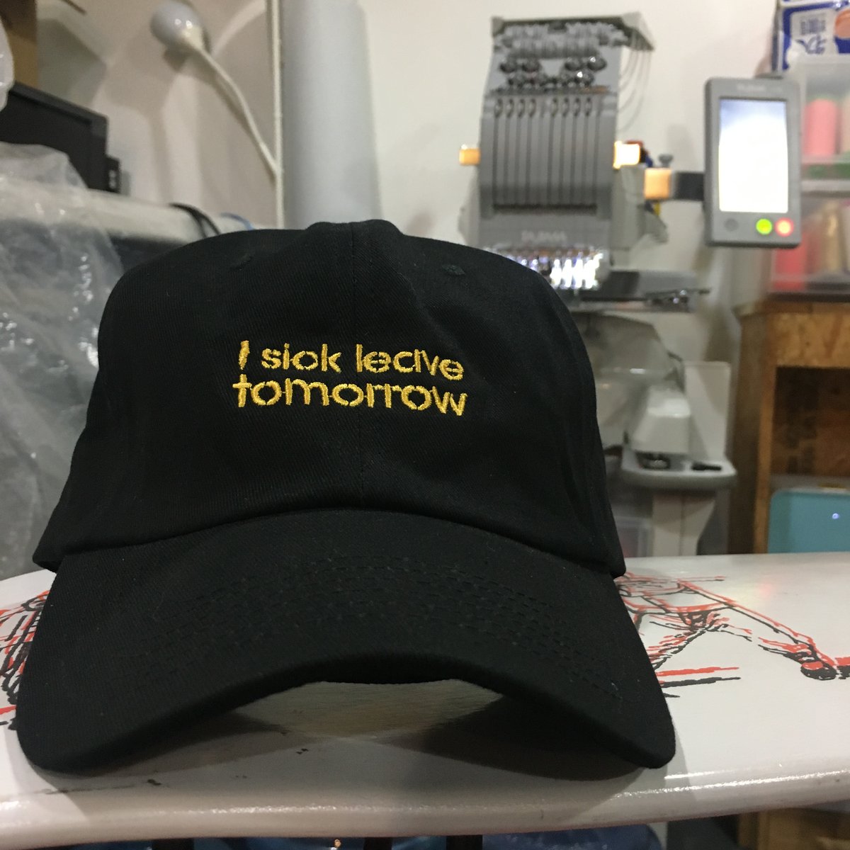 Image of I SICK LEAVE TOMORROW DAD HAT (Black)