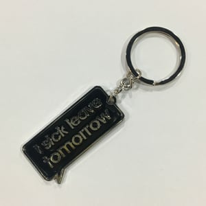 Image of I SICK LEAVE TOMORROW KEY CHAIN (Black)