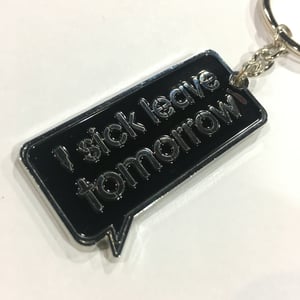 Image of I SICK LEAVE TOMORROW KEY CHAIN (Black)