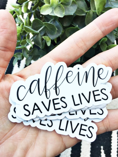 Image of Caffeine Saves Lives (sticker)