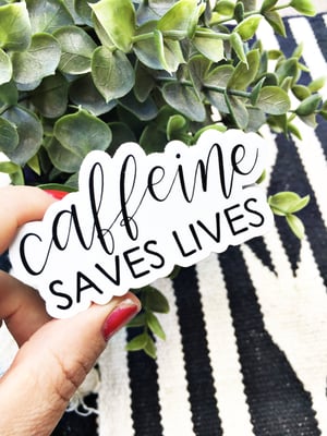 Image of Caffeine Saves Lives (sticker)