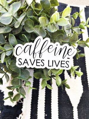 Image of Caffeine Saves Lives (sticker)