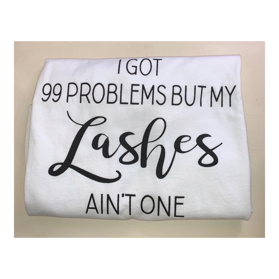 Image of I Got 99 Problems But My Lashes Ain’t One Tee