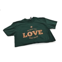 Image 1 of Do what you LOVE what you do t-shirts