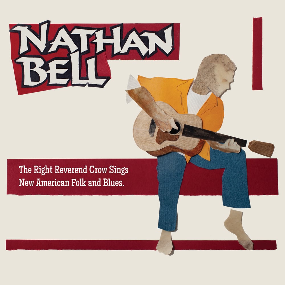 Image of Nathan Bell - The Right Reverend Crow Sings New American Folk and Blues (8 Song EP CD)