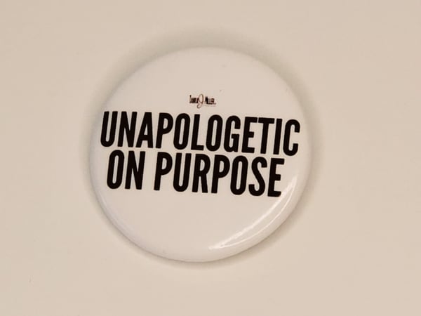 Image of Message Button: Unapologetic On Purpose 