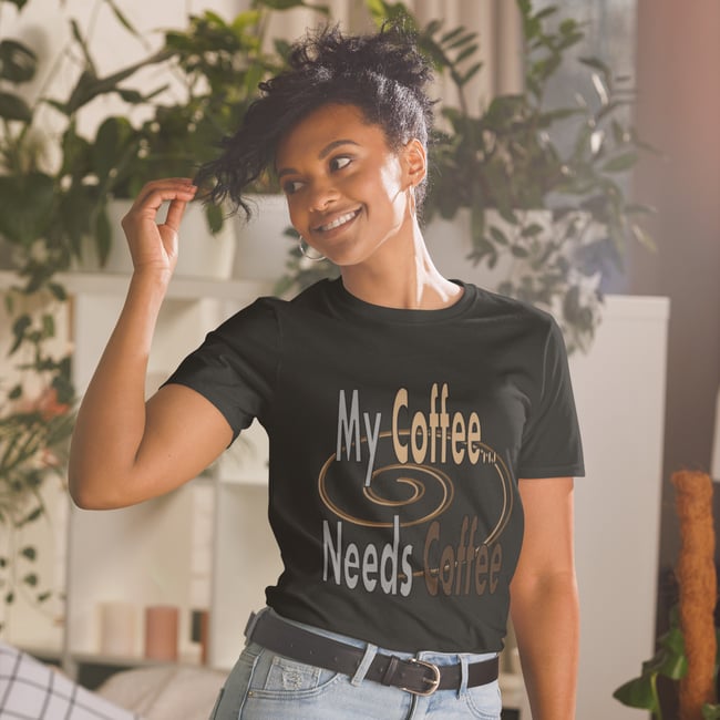 My Coffee Needs Coffee-Short-Sleeve Unisex T-Shirt