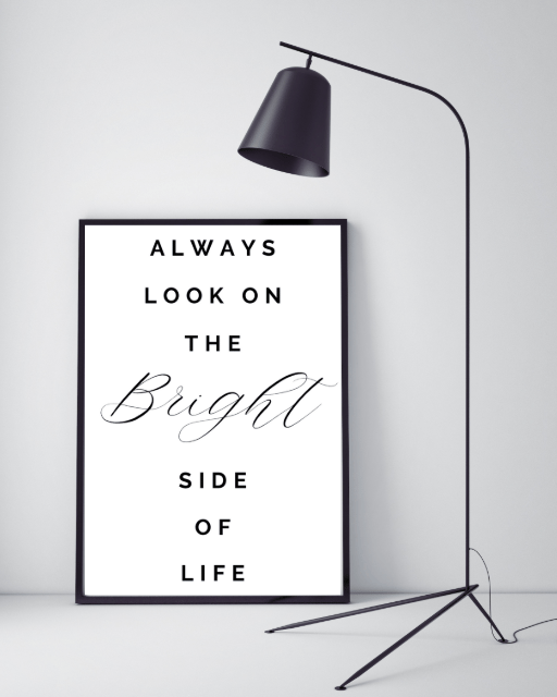 Image of 'ALWAYS LOOK ON THE BRIGHT SIDE OF LIFE' PRINT