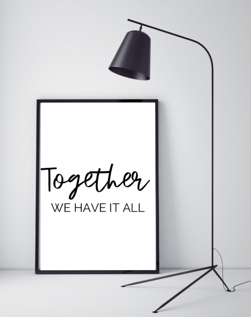 Image of 'TOGETHER WE HAVE IT ALL' PRINT