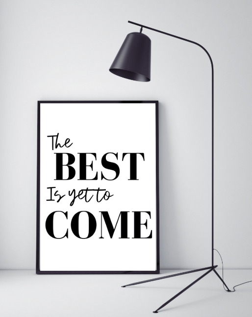 Image of 'THE BEST IS YET TO COME' PRINT