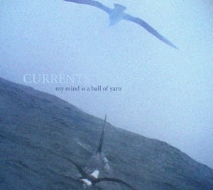 Image of CURRENTS EP (2010): My mind is a ball of yarn