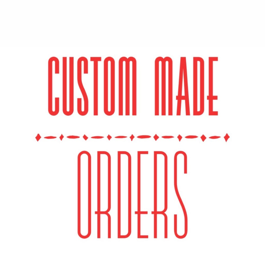 Image of Custom made orders 