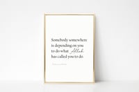 Somebody somewhere is depending on you - A4 Print