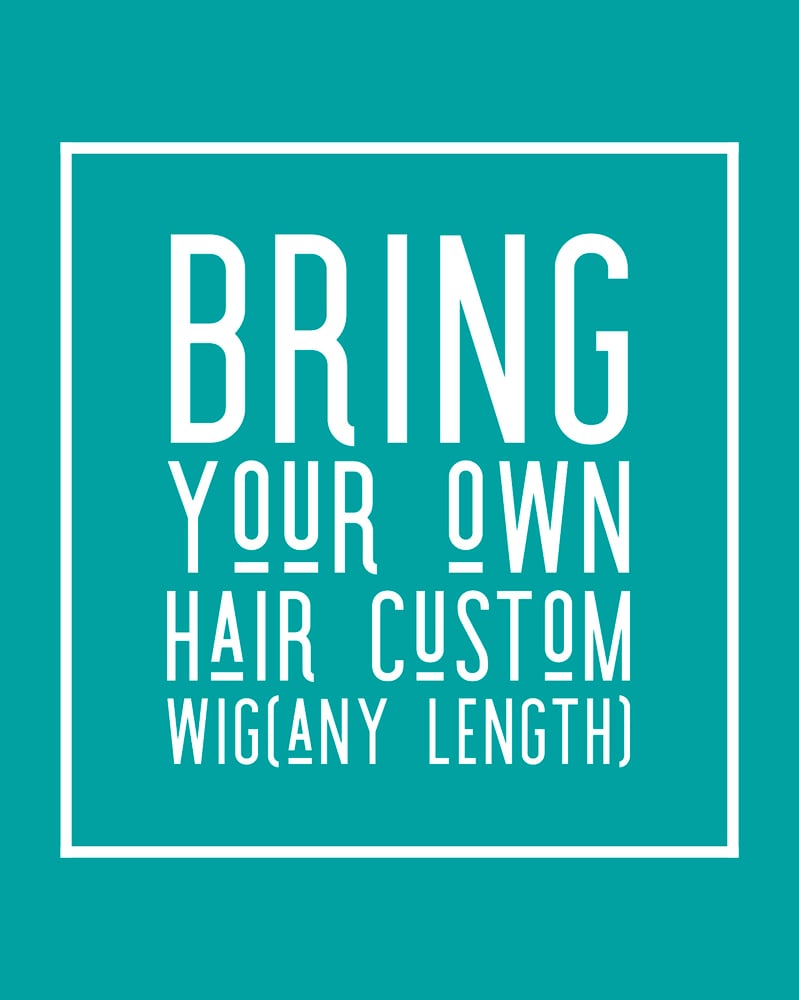 Image of Bring Your Own Hair-Any Length