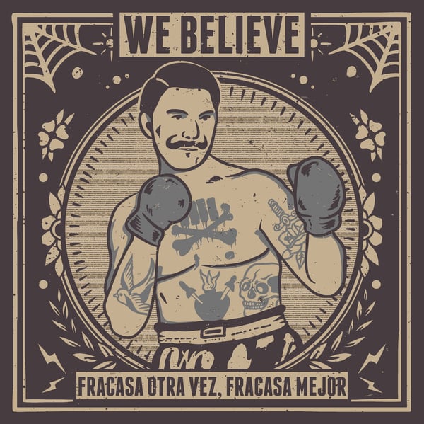 Image of We Believe - Fracasa mejor, fracasa otra vez