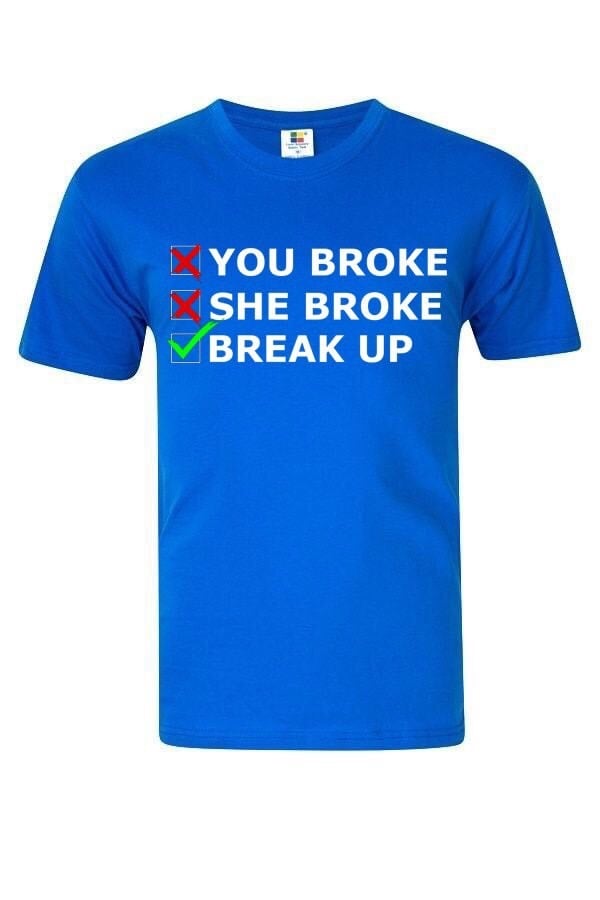 You Broke / She Broke / Break Up