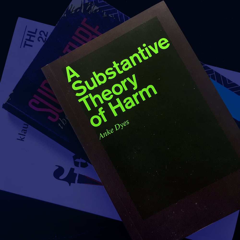 Image of Anke Dyes, "A Substantive Theory of Harm" (2019, Krtk n Krtk) 