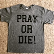 Image of Pray Or Die! Classic Heather Grey/Black