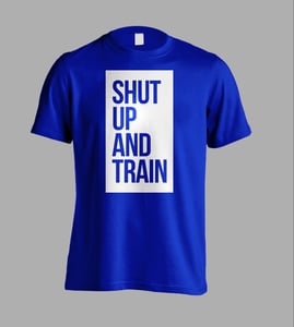 Image of Unisex Shut Up And Train Blue T-Shirt