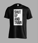 Image of Unisex Shut Up And Train Black T-Shirt