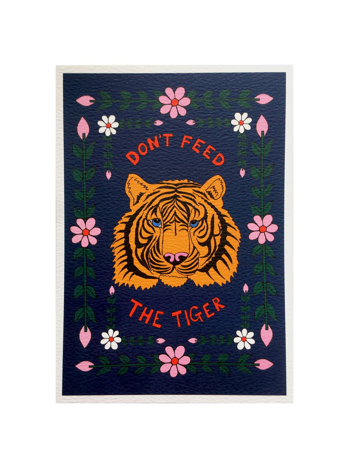 Don't Feed The Tiger A5 Print