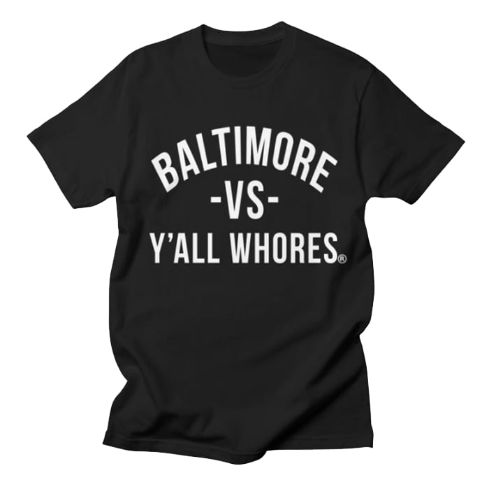 Image of Baltimore Vs Y'all Whores Shirt - White on Black