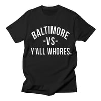 Image 1 of Baltimore Vs Y'all Whores Shirt - White on Black