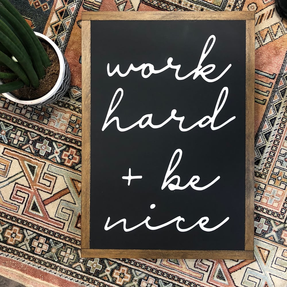 Image of Work Hard and Play Nice 