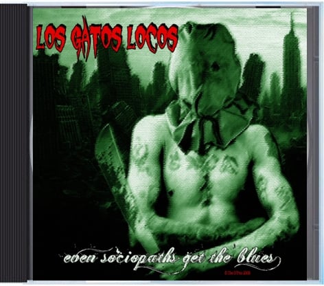 Image of Los Gatos Locos "Even Sociopaths Get The Blues" CD