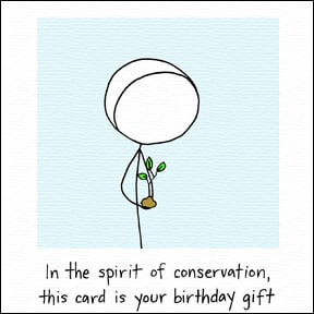 Image of In the spirit of conservation, this card is your birthday gift