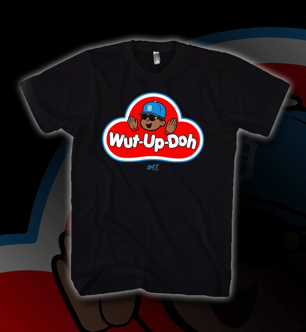 " Wut-Up-Doh " T-Shirt 
