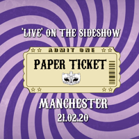 PAPER TICKET: 'LIVE' On The Sideshow | Manchester