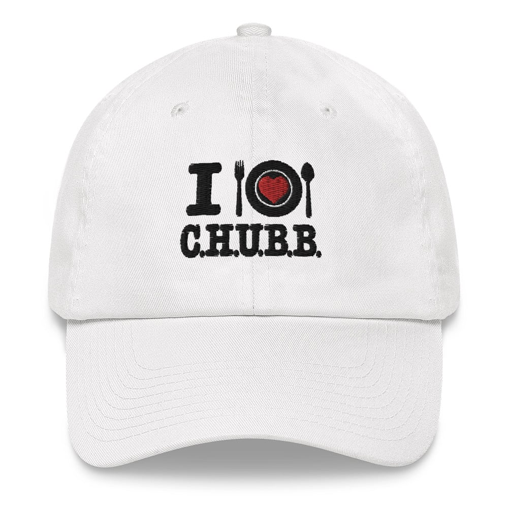Image of "I Love C.H.U.B.B." -  Dad Hat 