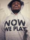 Now We Play Hoodie