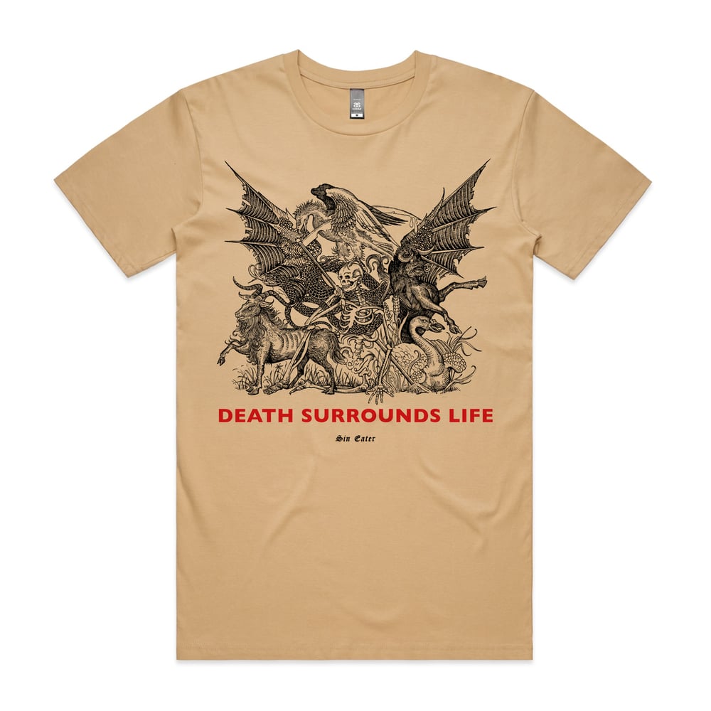 Death surrounds life T-shirt (tan)