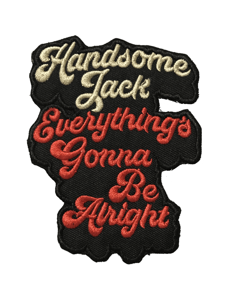 Image of Handsome Jack Everything's Gonna Be Alright Patch