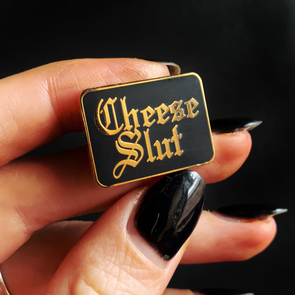 Image of The Cheese Slut Pin 