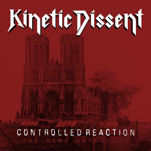 Image of KINETIC DISSENT - Contolled Reaction: The Demo Anthology