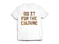 Adult White "Do IT FoR ThE CuLTuRe" Tee