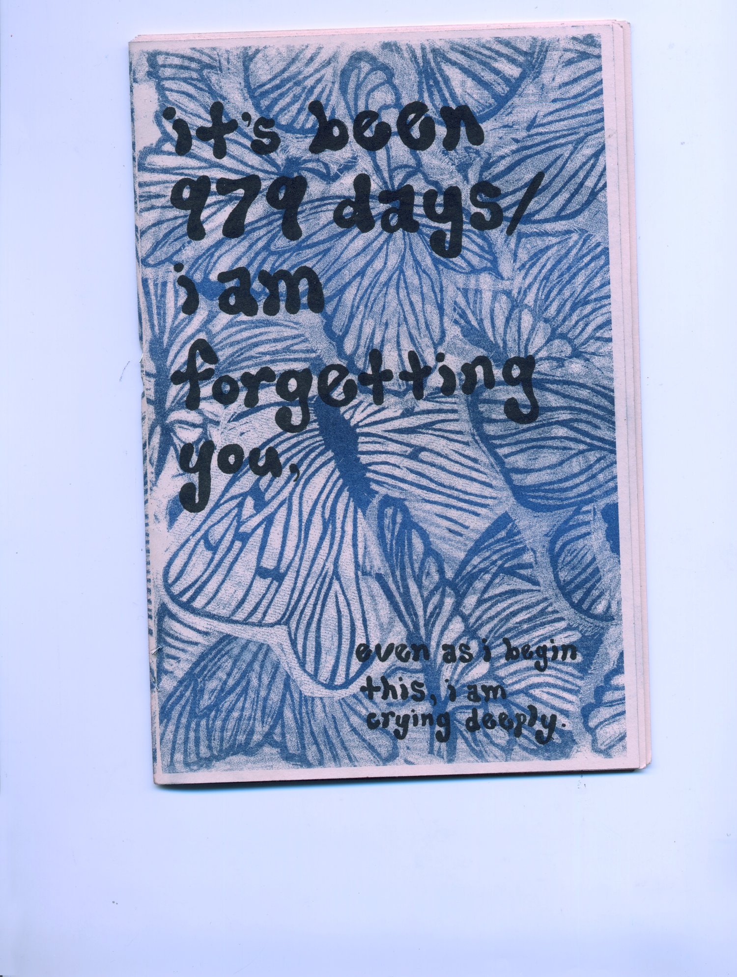 Image of it's been 979 days / i am forgetting you, even as i begin this i am crying deeply. (zine)