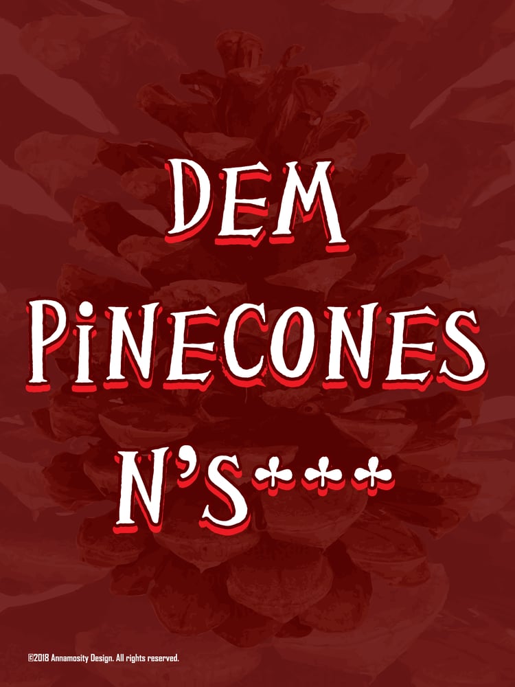Image of Dem Pinecones N'S***