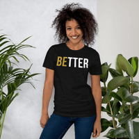 Image 2 of Be Better T-Shirt