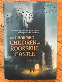 The Charmed Children of Rookskill Castle by Janet Fox 