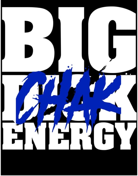 Image of BIG 'CHAK' ENERGY