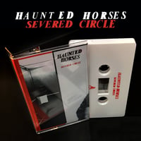 Image 1 of HAUNTED HORSES - SEVERED CIRCLE EP (AUDIO CASSETTE) 2018