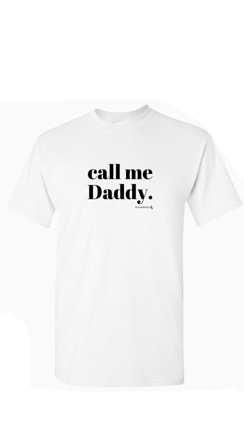 Image of “call me Daddy.” T-Shirt (white)