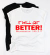 It Will Get Better T-shirt